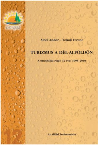 Tokaji Ferenc Albel Andor - Turizmus a D�l-Alf�ld�n