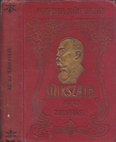 Mikszth Klmn - Az uj Zrinyisz - Trsadalmi s politikai szatirikus rajz (Magyar Knyvtr)