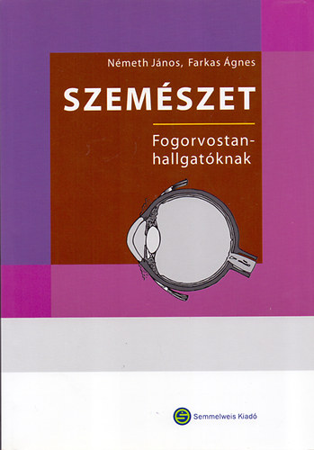 Németh János és Farkas Ágnes - Szemészet - Fogorvostan-hallgatóknak