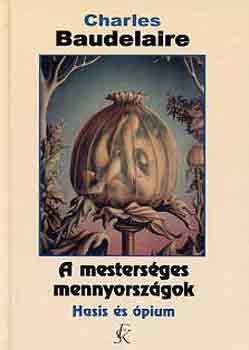 Charles Baudelaire - A mesterséges mennyországok