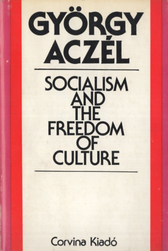 Gy�rgy Acz�l - Socialism and the Freedom of Culture