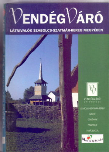 Szerkeszt: Krtvlyesi Erzsbet Fszerkeszt: Dr. Pll Istvn - Ltnivalk Szabolcs-Szatmr-Bereg megyben (VendgVr tiknyvek)