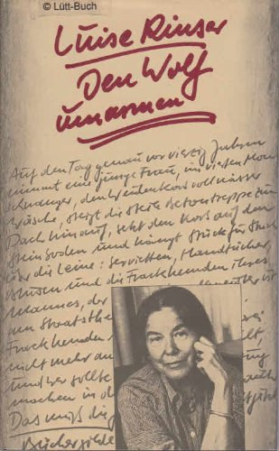 Luise Rinser - Den Wolf umarmen