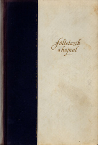 Tömörkényi István - Föltetszik a hajnal