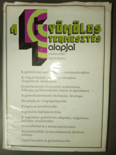 Gyúró Ferenc Babóné Moharos Gabriella Geiszler János Zatykó Imre (szerk.) - A gyümölcstermesztés alapjai (A gyümölcstermesztés helye a mezőgazdaságban / A világ gyümölcsszükséglete, -forgalma és -termesztése / Gyümölcsfogyasztás / Gyümölcsforgalom, termelés / A szüreti időpont meghatározása)