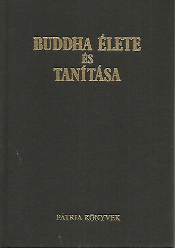 Pátria Könyvek - Buddha élete és tanítása