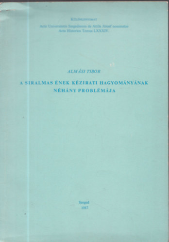 Almási Tibor - A siralmas ének kézirati hagyományának néhány problémája - Különlenyomat - Dedikált