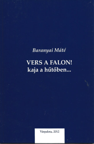Baranyai Máté - Vers a falon! Kaja a hűtőben...