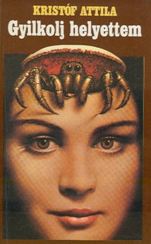 Kristóf Attila - Gyilkolj helyettem