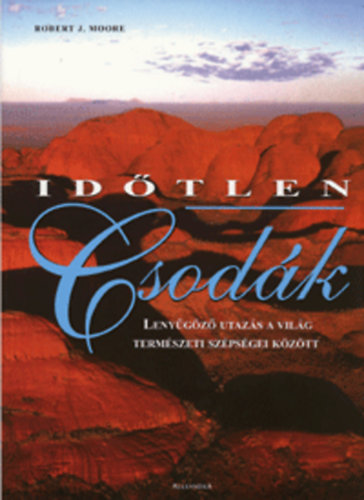 Robert J. Moore - Időtlen csodák