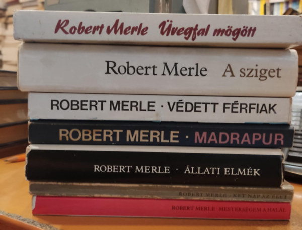 Robert Merle - 7 db Robert Merle: �vegfal m�g�tt; A sziget; V�dett f�rfiak; Madrapur; �llati elm�k; K�t nap az �let; Mesters�gem a hal�l