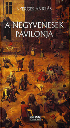 Nyerges Andr�s - A negyvenesek pavilonja