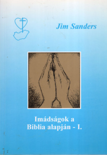 Jim Sanders - Imdsgok a biblia alapjn I.