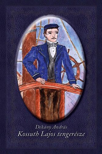 D�k�ny Andr�s - Kossuth Lajos tenger�sze