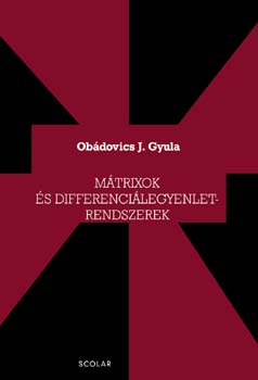 Obdovics J. Gyula - Mtrixok s differencilegyenlet-rendszerek
