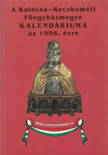 Lovas Dniel dr.  (szerk.) - A Kalocsa-Kecskemt Fegyhzmegye kalendriuma az 1996. vre