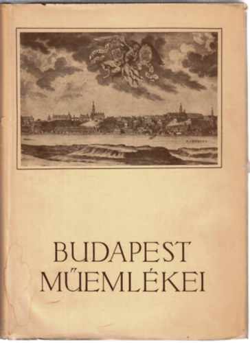 Horler Miklós - Budapest műemlékei I. (Magyarország műemléki topográfiája IV.)