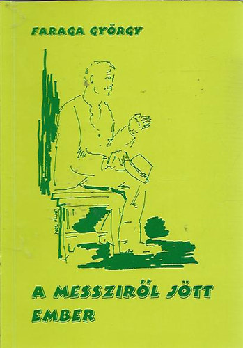 Faraga Gy�rgy - A messzir�l j�tt ember - Dedik�lt!