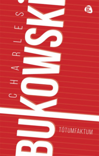 Charles Bukowski - T�tumfaktum