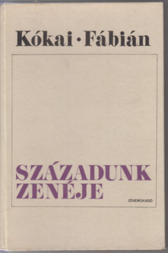 Kókai Rezső-Fábián Imre - Századunk zenéje