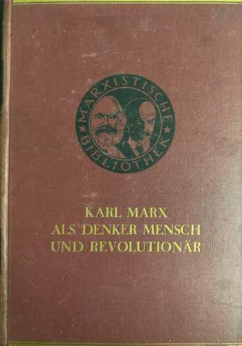 Karl Marx - Als denker, Mensch und Revolutionar