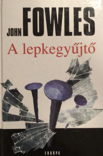 John Fowles - A lepkegy�jt�