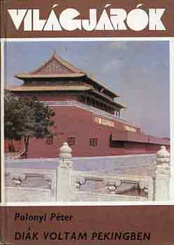 Polonyi Péter - Diák voltam Pekingben