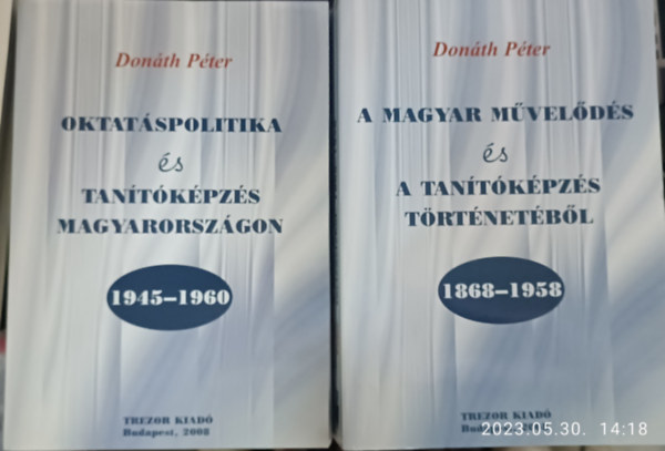 Donáth Péter - Oktatáspolitika és tanítóképzés Magyarországon - 2 kötet