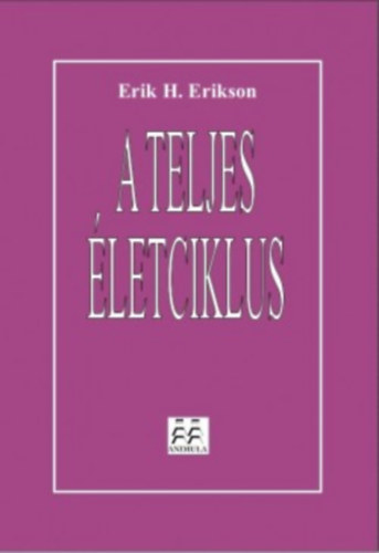 Erik H. Erikson - A teljes letciklus