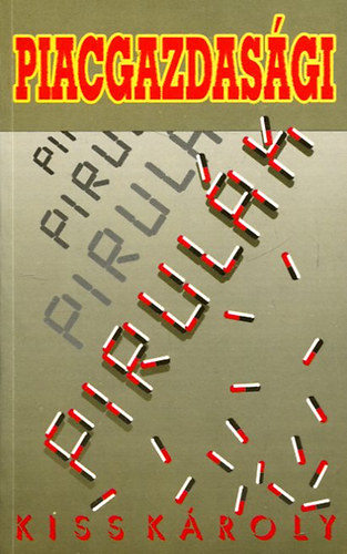 Kiss Károly (szerk.) - Piacgazdasági pirulák