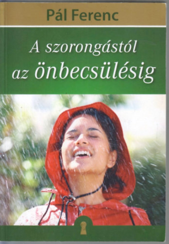 Pál Ferenc - A szorongástól az önbecsülésig
