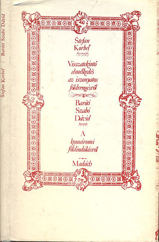 Stefan Korbel; Bar�ti Szab� D�vid - Visszatekint� elm�lked�s az iszonyatos f�ldreng�sr�l - A kom�romi f�ldindul�sr�l (2 m� egy k�tetben)