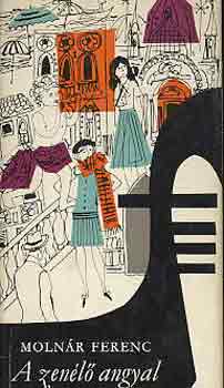 Moln�r Ferenc - A zen�l� angyal
