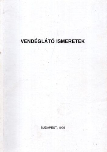 Endrdy Gbor  (szerk.) - Vendglt ismeretek