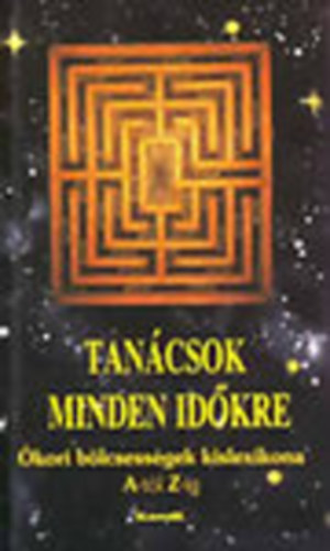 V�g� Gy. Zsuzsanna  (szerk.) - Tan�csok minden id�kre (�kori b�lcsess�gek kislexikona A-Z)