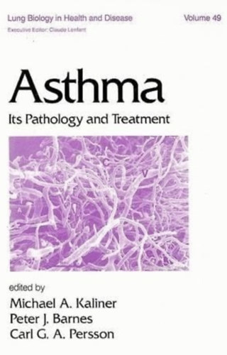 Peter J. Barnes Michael A. Kaliner - Asthma: Its Pathogenesis and Treatment: 49 (Lung Biology in Health and Disease)