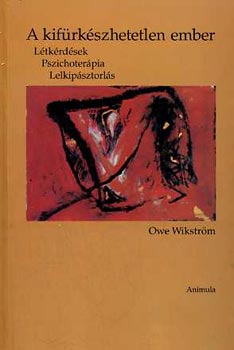 Owe Wiksr�m - A kif�rk�szhetetlen ember - L�tk�rd�sek, pszichoter�pia �s lelkip�sztorl�s