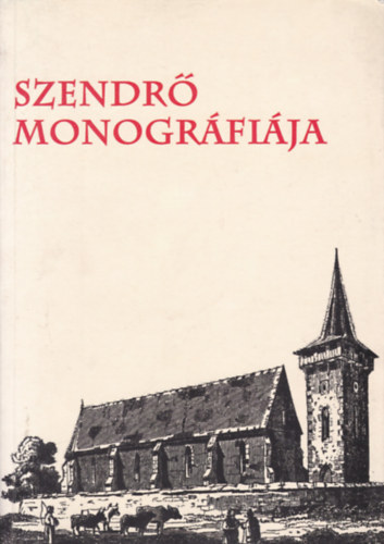 Veres L.-Viga Gy.  (szerk.) - Szendr� monogr�fi�ja