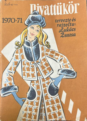 Lukács Zsuzsa - Divattükör 1970-1971 (nincs szabásminta)