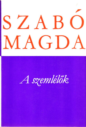 Szab� Magda - A szeml�l�k