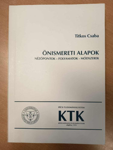 Titkos Csaba - �nismereti alapok: N�z�pontok - folyamatok - m�dszerek