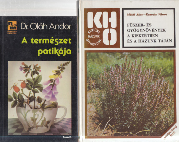Dr. Oláh Andor, Máthé Ákos-Romváry Vilmos - 2 db. gyógynövényes kötet (A természet patikája + Fűszer- és gyógynövények a kiskertben és a házunk táján)