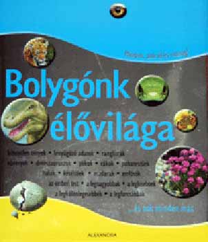 Tth-Gulys Zsfia  (szerk.) - Bolygnk lvilga - Minden, ami l s mozog!