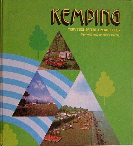 szerk: Dr. Misley K�roly - Kemping - Tervez�s, �p�t�s, �zemeltet�s
