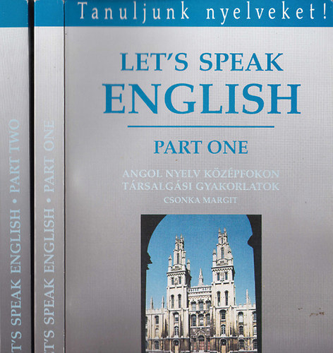 Csonka Margit - Let's speak English I-II. (Angol nyelv kzpfokon: Trsalgsi gyakorlatok)- Tanuljunk nyelveket!