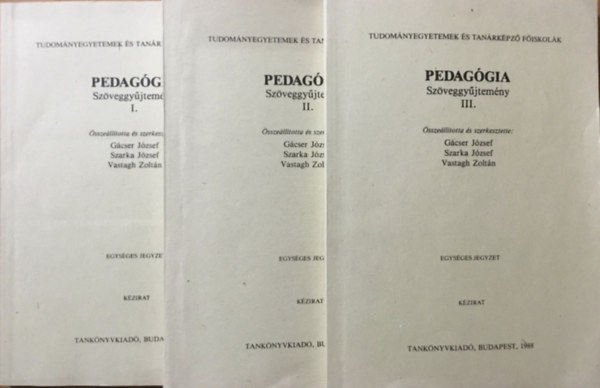 Szarka Jzsef, Vastagh Zoltn  (szerk.) Gcser Jzsef (szerk.) - Pedaggia Szveggyjtemny I-III. ktet ( Tudomnyegyetemek s Tanrkpz Fiskolk )