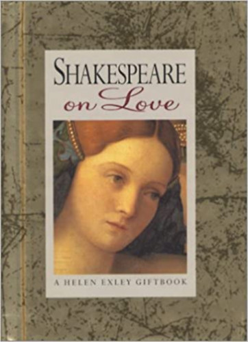 Helen Exley William Shakespeare (szerk.) - Shakespeare on Love - A Helen Exley Giftbook