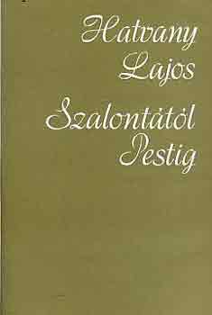 Hatvany Lajos - Szalontától Pestig (cikkek, tanulmányok Arany Jánosról)