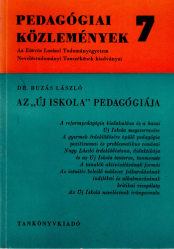 Dr Buz�s L�szl� - Az "�j iskola" pedag�gi�ja - Pedeg�giai k�zlem�nyek 7.