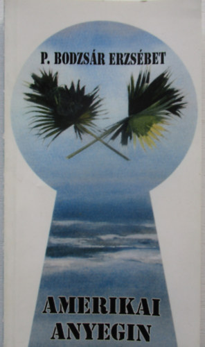 P. Bodzs�r Erzs�bet - Amerikai Anyegin